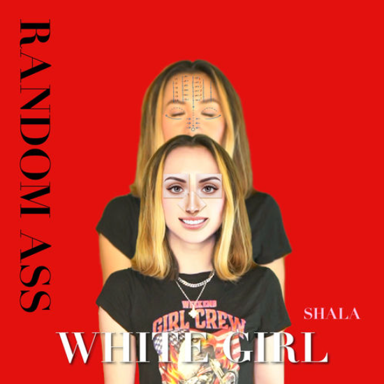 Random Ass White Girl - SHALA